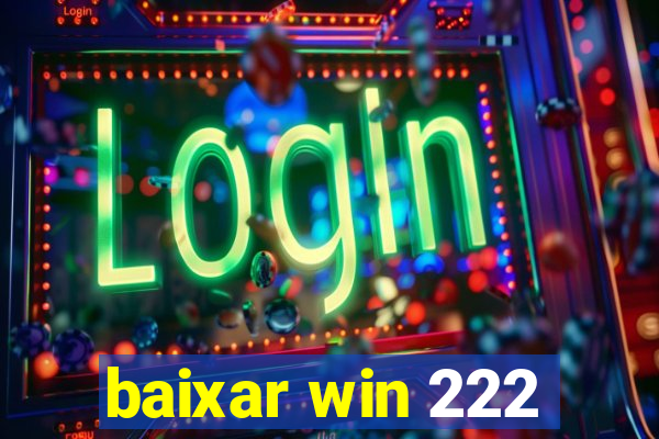 baixar win 222